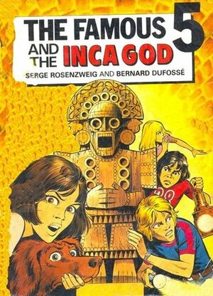 Famous Five and the Inca God by Bernard Duffossé, Serge Rosenzweig