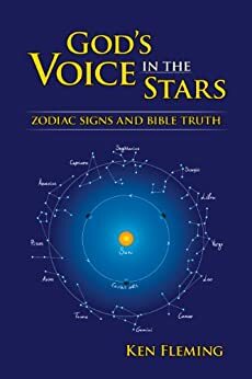 God's Voice in the Stars: Zodiac Signs and Bible Truth by Ken Fleming