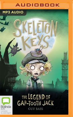 Skeleton Keys: The Legend of Gap-Tooth Jack by Guy Bass