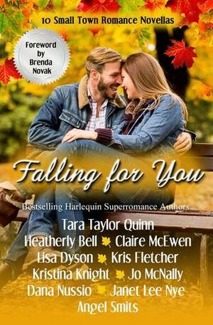 Falling For You by Dana Nussio, Kris Fletcher, Jo McNally, Lisa Dyson, Tara Taylor Quinn, Heatherly Bell, Kristina Knight, Claire McEwen, Janet Lee Nye, Angel Smits