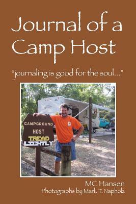 Journal of a Camp Host: Journaling Is Good for the Soul... by MC Hansen