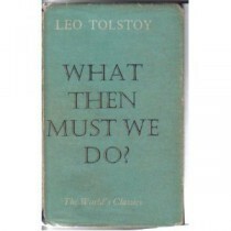 What Then Must We Do? by Leo Tolstoy