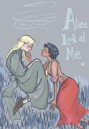 Alice, Look at Me by Rollercoasterwords