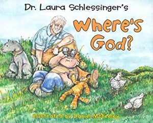 Where's God? by Daniel McFeeley, Laura Schlessinger