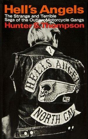 Hell's Angels: A Strange and Terrible Saga by Hunter S. Thompson