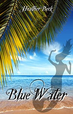 Blue Water by Heather Beck