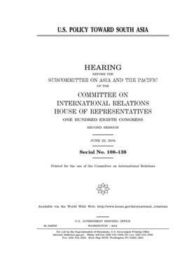 U.S. policy toward South Asia by United S. Congress, Committee on International Rela (house), United States House of Representatives