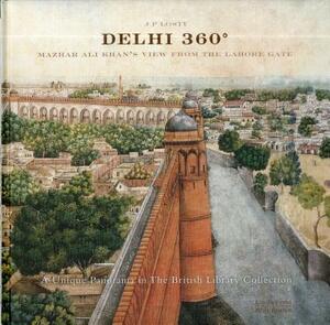 Delhi 360°: Mazhar Ali Khan's View from Lahore Gate by J. P. Losty