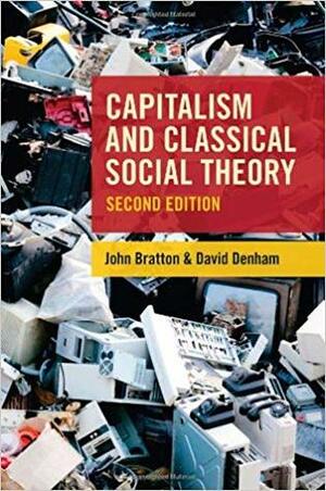 Capitalism and Classical Social Theory by David Denham, John Bratton