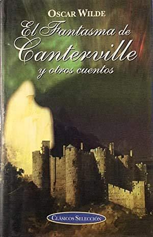 El Fantasma De Canterville Y Otros Cuentos / The Canterville Ghost and Other Stories by Oscar Wilde, Oscar Wilde