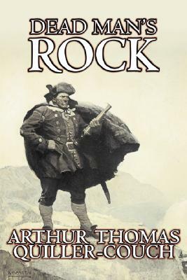 Dead Man's Rock by Arthur Thomas Quiller-Couch, Fiction, Fantasy, Action & Adventure by Arthur Thomas Quiller-Couch, Q.