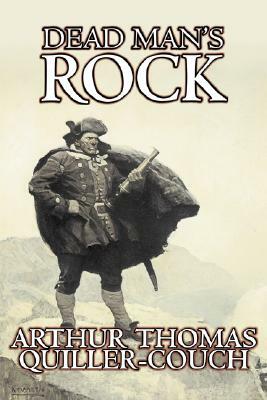 Dead Man's Rock by Arthur Thomas Quiller-Couch, Fiction, Fantasy, Action & Adventure by Q., Arthur Thomas Quiller-Couch