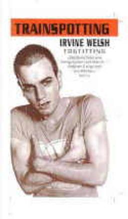 Trainspotting by Irvine Welsh