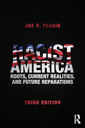 Racist America by Joe R. Feagin, Joe R. Feagin