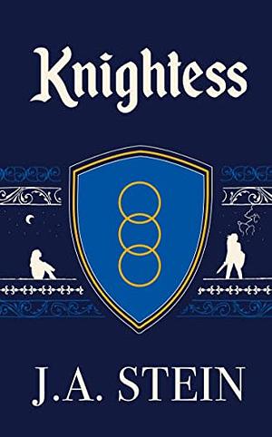 Knightess by J.A. Stein