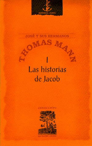 José y sus hermanos I: Las historias de Jacob by José María Souviron, Thomas Mann
