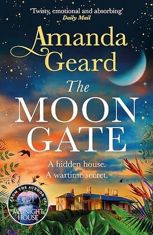 The Moon Gate: A sweeping tale of love, war and a house of secrets for fans of historical fiction NEW for 2023 by Amanda Geard, Amanda Geard