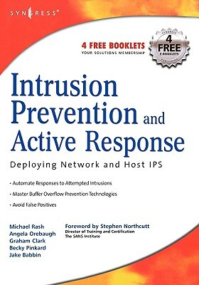 Intrusion Prevention and Active Response: Deploying Network and Host IPS by Angela Orebaugh, Graham Clark, Michael Rash