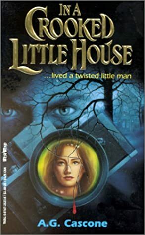 In a Crooked Little House by A.G. Cascone