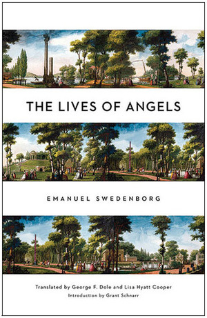 The Lives of Angels by Lisa Hyatt Cooper, Emanuel Swedenborg, George F. Dole, Grant Schnarr