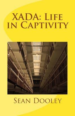 Xada: Life in Captivity by Sean Dooley