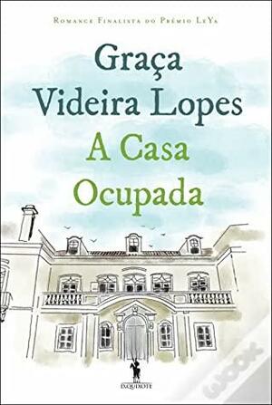 A Casa Ocupada by Graça Videira Lopes
