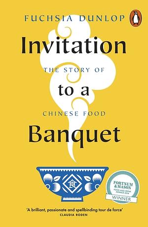 Invitation to a Banquet by Fuchsia Dunlop