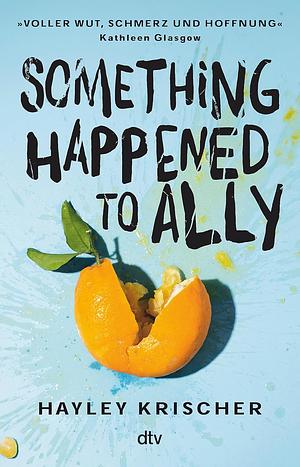 Something happened to Ally by Hayley Krischer
