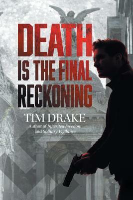 Death Is the Final Reckoning: A Sequel to Solitary Vigilance by Tim Drake