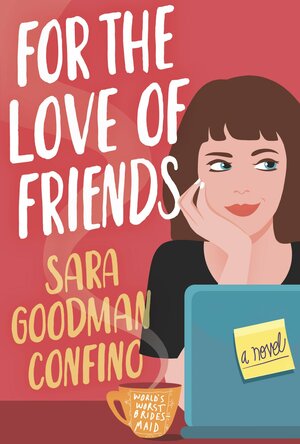 For the Love of Friends by Sara Goodman Confino