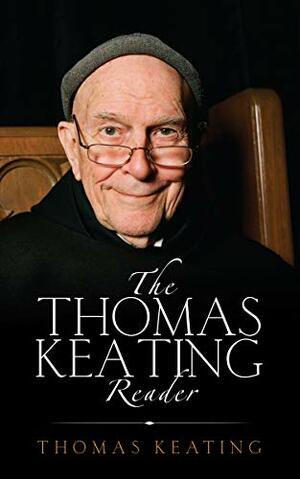 The Thomas Keating Reader by Thomas Keating