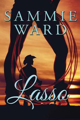 Lasso (LoveStorm Romance) by Sammie Ward