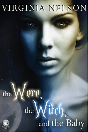 The Were, the Witch, and the Baby by Virginia Nelson