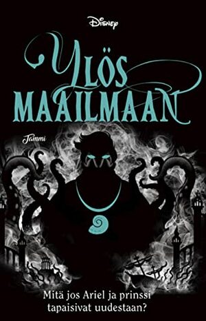 Ylös maailmaan by Susanna Sjöman, Liz Braswell