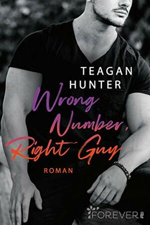 Wrong Number, Right Guy by Teagan Hunter