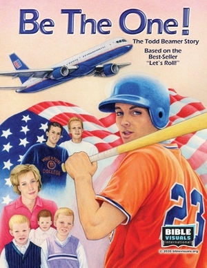 Be the One!: The Todd Beamer Story by Elaine Huber, Judy Bowles, Bible Visuals International