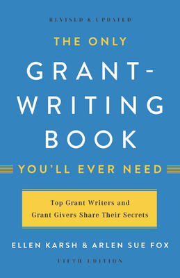 The Only Grant-Writing Book You'll Ever Need by Arlen Sue Fox, Ellen Karsh