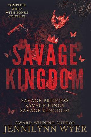 The Savage Kingdom Box set by Jennilynn Wyer