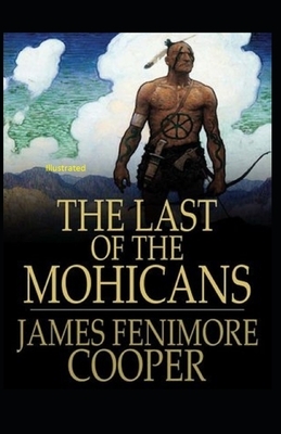 The Last of the Mohicans Illustrated by James Fenimore Cooper