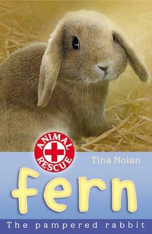 Fern: The Pampered Rabbit by Tina Nolan