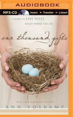 One Thousand Gifts: A Dare to Live Fully Right Where You Are by Ann Voskamp