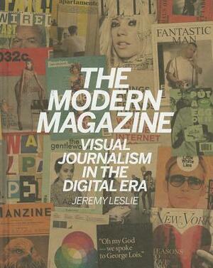 The Modern Magazine: Visual Journalism in the Digital Era by Jeremy Leslie