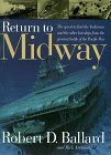 Return To Midway: The Quest To Find The Lost Ships From The Greatest Battle Of The Pacific War (Cassell Military) by Rick Archbold, Robert D. Ballard