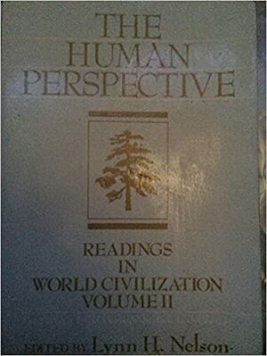 The Human Perspective: Readings in World Civilization by Lynn H. Nelson