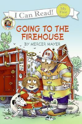 Going to the Firehouse by Mercer Mayer