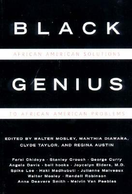 Black Genius: African American Solutions to African American Problems by Manthia Diawara, Walter Mosley, bell hooks, Jocelyn Elders, Clyde Taylor, Regina Austin