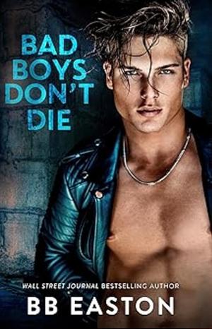 Bad Boys Don't Die by BB Easton