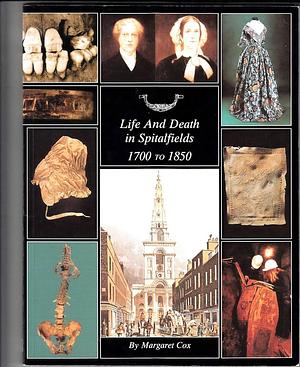 Life and Death in Spitalfields, 1700-1850 by Margaret Cox