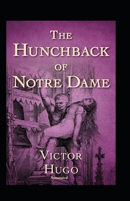 The Hunchback of Notre Dame Annotated by Victor Hugo