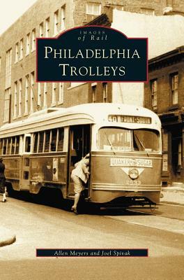 Philadelphia Trolleys by Joel Spivak, Allen Meyers